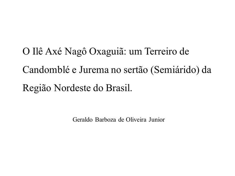 O Ilê Axé Nagô Oxaguiã: um Terreiro de Candomblé e Jurema no sertão (Semiárido) da Região Nordeste do Brasil.