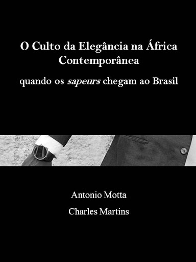 O Culto da Elegância na África Contemporânea: quando os sapeurs chegam ao Brasil/The Cult of Elegance in Contemporary Africa: when the sapeurs arrive in Brazil.